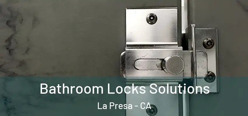  Bathroom Locks Solutions La Presa - CA