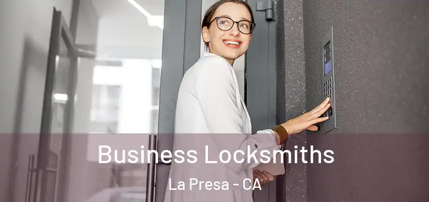  Business Locksmiths La Presa - CA