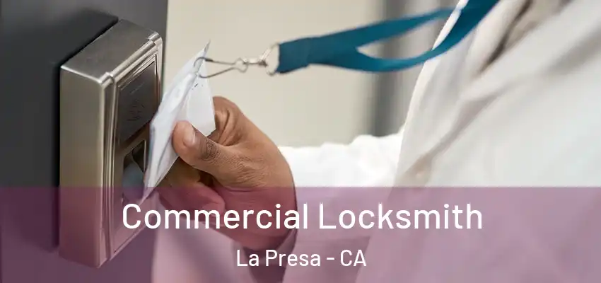  Commercial Locksmith La Presa - CA