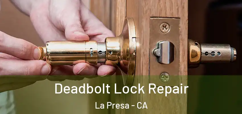  Deadbolt Lock Repair La Presa - CA