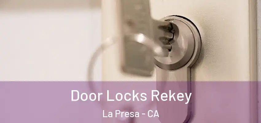  Door Locks Rekey La Presa - CA