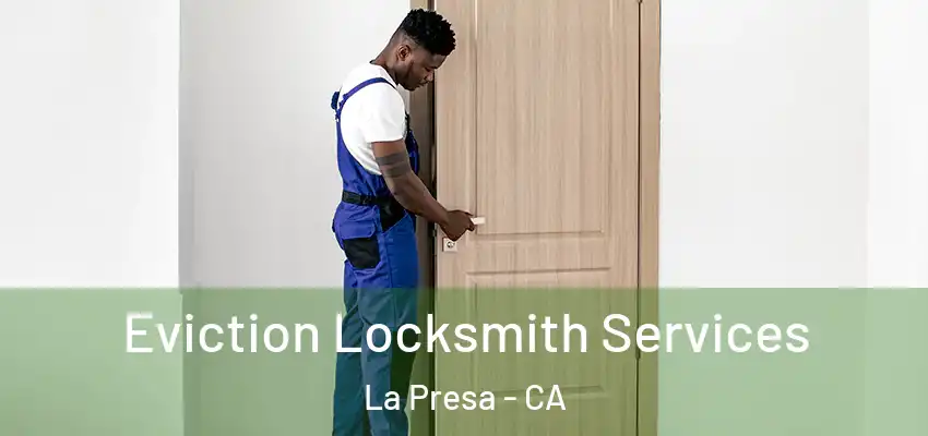  Eviction Locksmith Services La Presa - CA