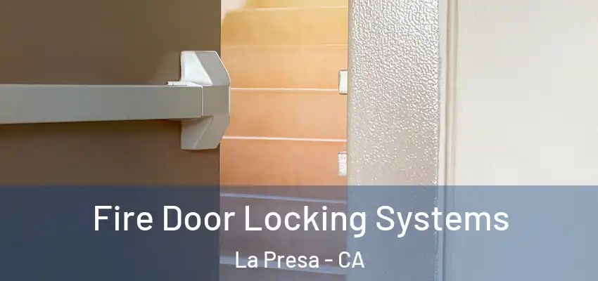 Fire Door Locking Systems La Presa - CA