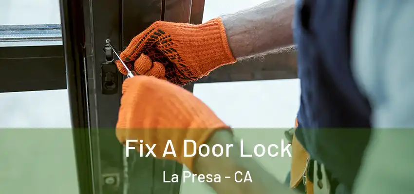  Fix A Door Lock La Presa - CA