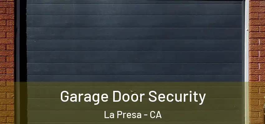  Garage Door Security La Presa - CA