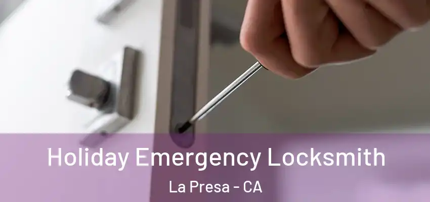  Holiday Emergency Locksmith La Presa - CA