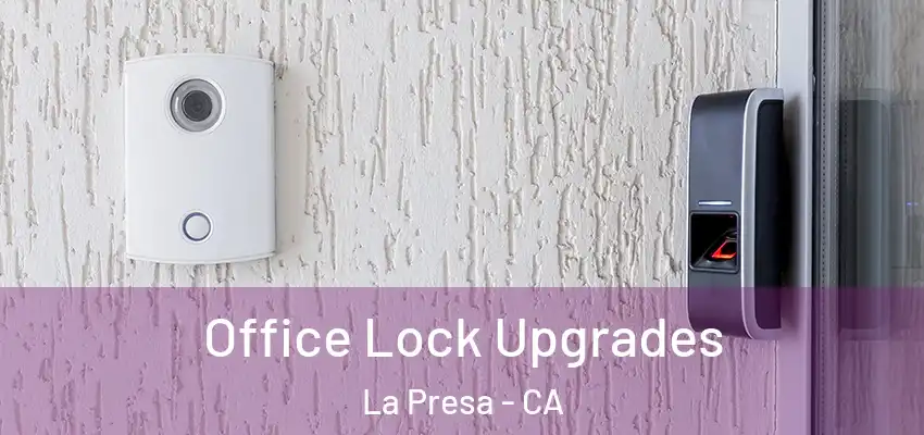  Office Lock Upgrades La Presa - CA