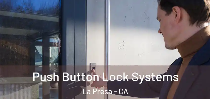  Push Button Lock Systems La Presa - CA