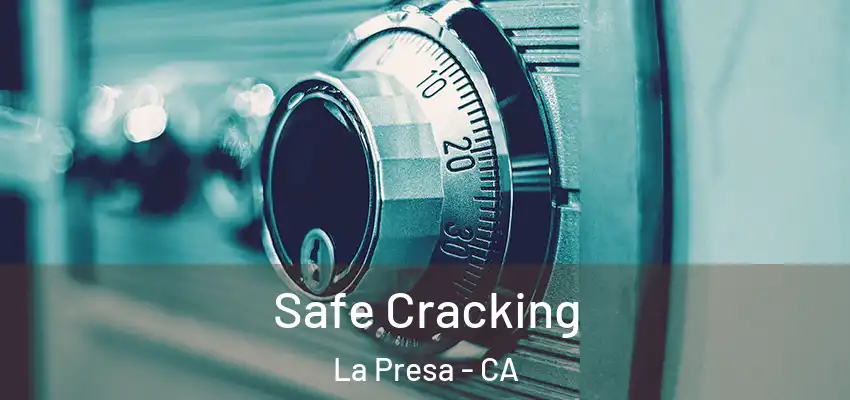  Safe Cracking La Presa - CA
