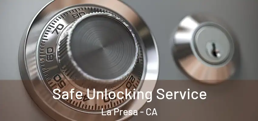  Safe Unlocking Service La Presa - CA